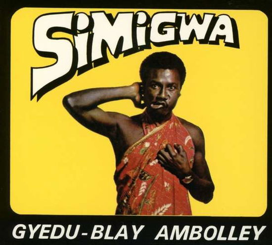 Simigwa - Gyedu-Blay Ambolley - Musique - MR.BONGO - 7119691254326 - 27 septembre 2018