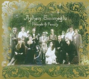 Cover for Ayhan Sicimoglu · Friends &amp; Family (CD) (2007)