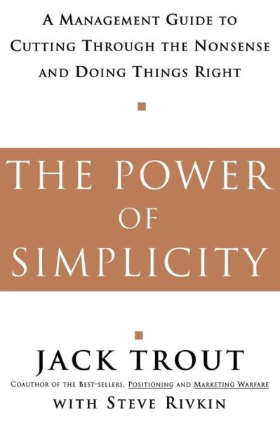 Cover for Jack Trout · The Power Of Simplicity: A Management Guide to Cutting Through the Nonsense and Doing Things Right (Paperback Book) [New edition] (2001)