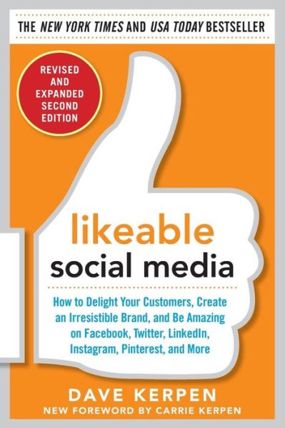 Cover for Dave Kerpen · Likeable Social Media, Revised and Expanded: How to Delight Your Customers, Create an Irresistible Brand, and Be Amazing on Facebook, Twitter, LinkedIn, Instagram, Pinterest, and More (Paperback Book) (2015)