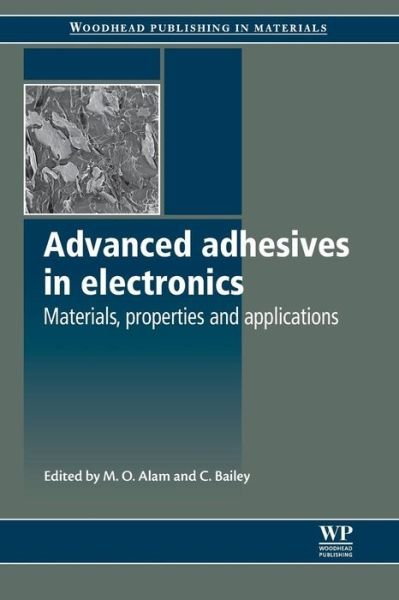 Cover for M O Alam · Advanced Adhesives in Electronics: Materials, Properties and Applications - Woodhead Publishing Series in Electronic and Optical Materials (Pocketbok) (2016)