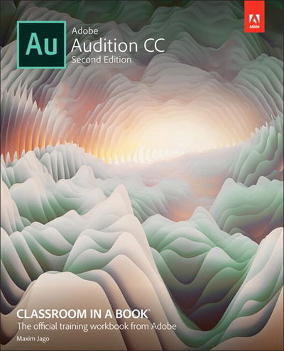 Adobe Audition CC Classroom in a Book - Classroom in a Book - Maxim Jago - Books - Pearson Education (US) - 9780135228326 - December 24, 2018