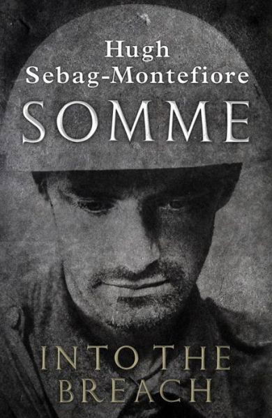 Somme: Into the Breach - Hugh Sebag-Montefiore - Książki - Penguin Books Ltd - 9780141043326 - 2 listopada 2017