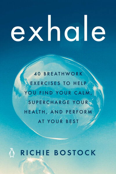 Cover for Richie Bostock · Exhale: 40 Breathwork Exercises to Help You Find Your Calm, Supercharge Your Health, and Perform at Your Best (Paperback Book) (2020)