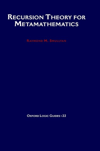 Cover for Smullyan, Raymond M. (Professor of Philosophy, Professor of Philosophy, Indiana University) · Recursion Theory for Metamathematics - Oxford Logic Guides (Hardcover bog) (1993)