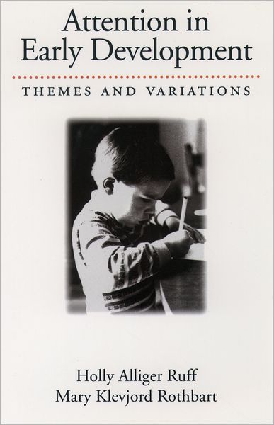 Cover for Ruff, Holly Alliger (Department of Pediatrics, Department of Pediatrics, Albert Einstein College of Medicine, USA) · Attention in Early Development: Themes and Variations (Paperback Bog) (2001)