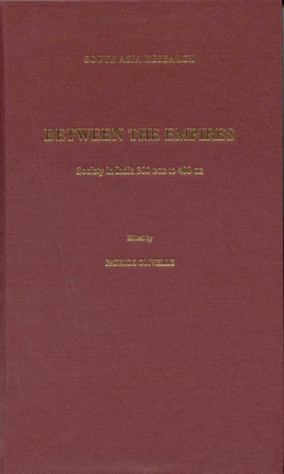 Between the Empires: Society in India 300 BCE to 400 CE - South Asia Research - Patrick Olivelle - Książki - Oxford University Press Inc - 9780195305326 - 3 sierpnia 2006