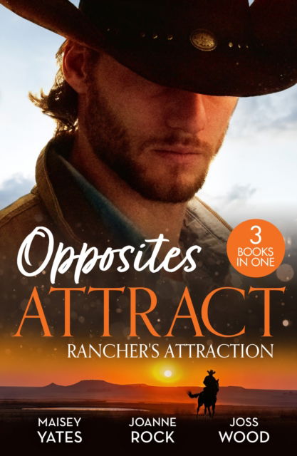 Cover for Maisey Yates · Opposites Attract: Rancher's Attraction: A Forever Kind of Rancher (the Carsons of Lone Rock) / the Rancher / Rich, Rugged Rancher (Paperback Book) (2025)