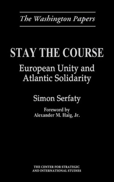 Cover for Simon Serfaty · Stay the Course: European Unity and Atlantic Solidarity (Hardcover Book) (1997)