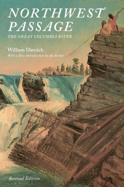 Cover for William Dietrich · Northwest Passage: The Great Columbia River (Pocketbok) [Revised edition] (2016)