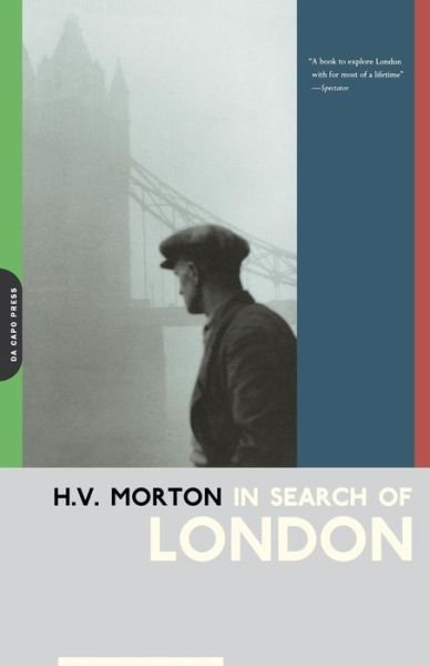 In Search of London - H. V. Morton - Books - The Perseus Books Group - 9780306811326 - December 26, 2002