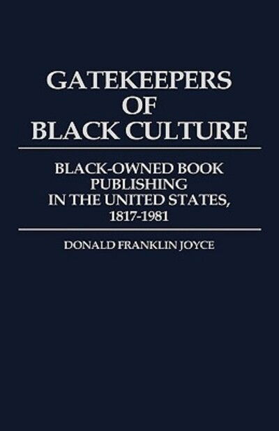Cover for Donald Franklin Joyce · Gatekeepers of Black Culture: Black-Owned Book Publishing in the United States, 1817-1981 - Contributions in Afro-American and African Studies: Contemporary Black Poets (Hardcover Book) (1983)