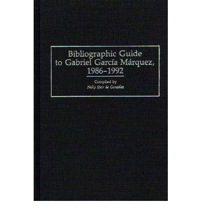 Cover for Nelly S. De Gonzalez · Bibliographic Guide to Gabriel Garcia Marquez, 1986-1992 - Bibliographies and Indexes in World Literature (Hardcover Book) [2 Revised edition] (1994)