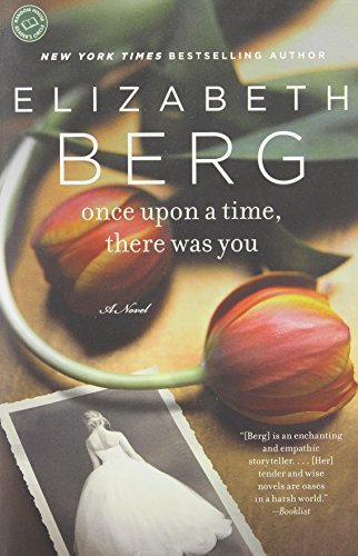 Cover for Elizabeth Berg · Once Upon a Time, There Was You: a Novel (Taschenbuch) (2011)