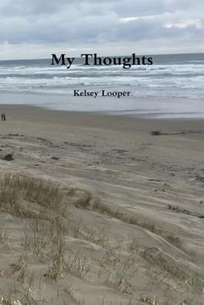 Cover for Kelsey Looper · My Thoughts (Paperback Book) (2018)