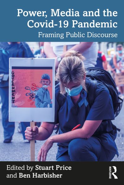 Cover for Price, Stuart (De Montford University, UK) · Power, Media and the Covid-19 Pandemic: Framing Public Discourse (Paperback Book) (2021)