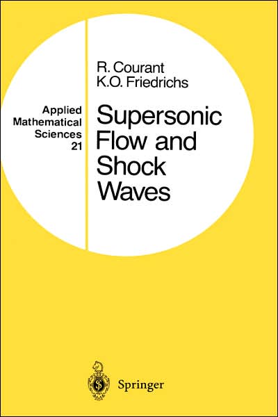 Supersonic Flow and Shock Waves - Applied Mathematical Sciences - Courant, Richard, 1888-1972 - Books - Springer-Verlag New York Inc. - 9780387902326 - February 3, 1977