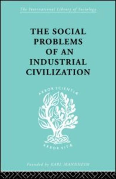 Cover for Elton Mayo · The Social Problems of an Industrial Civilisation - International Library of Sociology (Inbunden Bok) (1998)