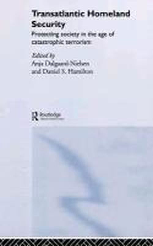 Cover for Anja Dalgaard-Nielsen · Transatlantic Homeland Security: Protecting Society in the Age of Catastrophic Terrorism (Innbunden bok) (2005)