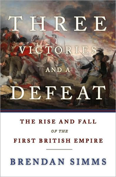 Cover for Brendan Simms · Three Victories and a Defeat: the Rise and Fall of the First British Empire (Innbunden bok) [1st edition] (2008)