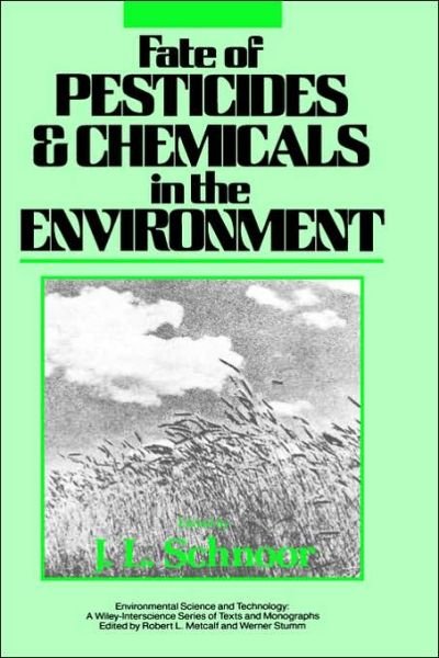 Cover for JL Schnoor · Fate of Pesticides and Chemicals in the Environment - Environmental Science and Technology: A Wiley-Interscience Series of Textsand Monographs (Hardcover bog) (1992)