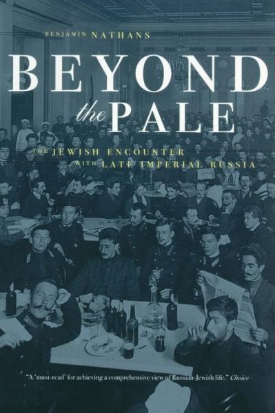 Cover for Benjamin Nathans · Beyond the Pale: The Jewish Encounter with Late Imperial Russia - Studies on the History of Society and Culture (Paperback Book) (2004)