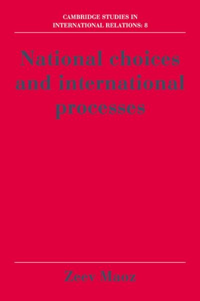 Cover for Maoz, Zeev (University of Haifa, Israel) · National Choices and International Processes - Cambridge Studies in International Relations (Taschenbuch) (2008)