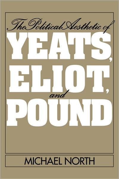 Cover for Michael North · The Political Aesthetic of Yeats, Eliot, and Pound (Hardcover Book) (1992)