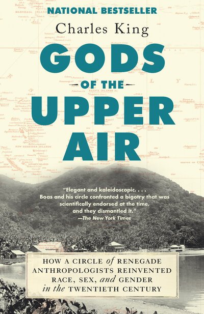 Gods of the Upper Air: How a Circle of Renegade Anthropologists Reinvented Race, Sex, and Gender in the Twentieth Century - Charles King - Bøger - Knopf Doubleday Publishing Group - 9780525432326 - 14. juli 2020
