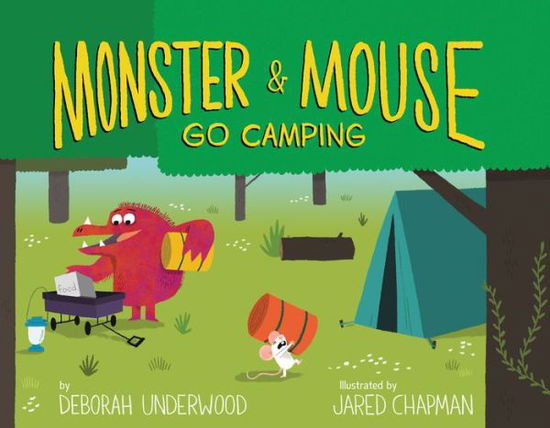 Cover for Deborah Underwood · Monster and Mouse Go Camping (Hardcover Book) (2018)