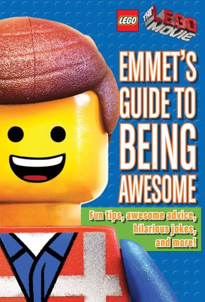 Cover for Ace Landers · Emmet's Guide to Being Awesome (LEGO: The LEGO Movie) - LEGO: The LEGO Movie (Hardcover Book) (2014)