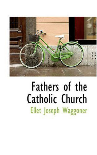 Cover for Ellet Joseph Waggoner · Fathers of the Catholic Church (Paperback Book) (2008)