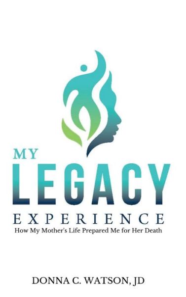 My Legacy Experience - Donna C Watson - Books - Purpose Publishing - 9780578551326 - July 31, 2019