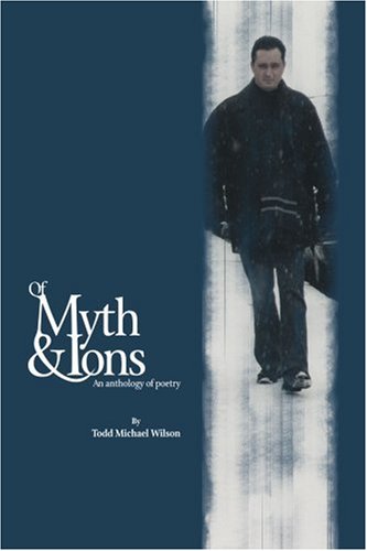 Cover for Todd Wilson · Of Myth &amp; Ions: an Anthology of Poetry (Paperback Book) (2002)