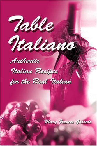 Cover for Mary Garrido · Table Italiano: Authentic Italian Recipes for the Real Italian (Paperback Book) (2003)