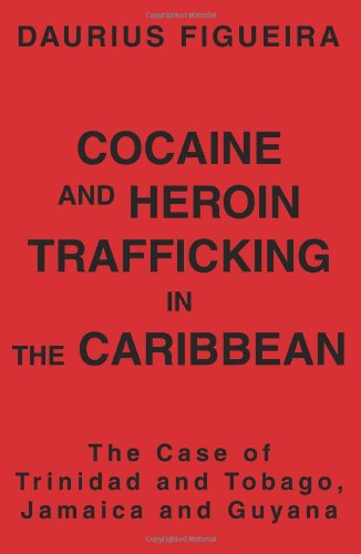 Cover for Daurius Figueira · Cocaine and Heroin Trafficking in the Caribbean: the Case of Trinidad and Tobago, Jamaica and Guyana (Paperback Book) (2004)