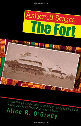 Cover for Alice O'grady · Ashanti Saga: the Fort (Paperback Book) (2008)