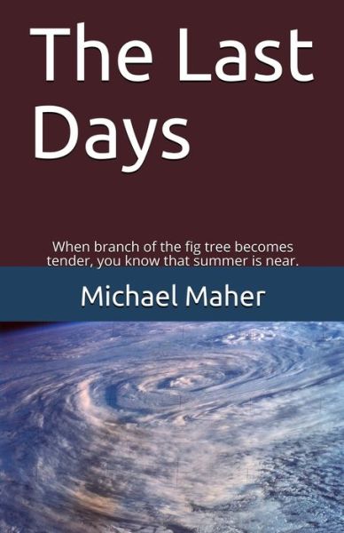 Cover for Michael E B Maher · The Last Days (Taschenbuch) (2017)