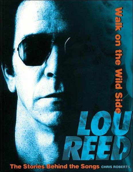 Cover for Chris Roberts · A Walk on the Wild Side: The Stories Behind the Songs : Lou Reed (Paperback Bog) (2004)