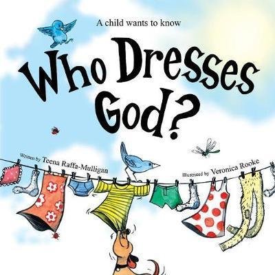 Teena Raffa-Mulligan · Who Dresses God? (Paperback Book) (2018)