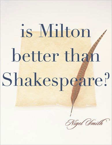Cover for Nigel Smith · Is Milton Better than Shakespeare? (Inbunden Bok) (2008)