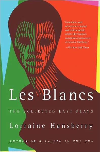 Cover for Lorraine Hansberry · Les Blancs: the Collected Last Plays: the Drinking Gourd / What Use Are Flowers? (Paperback Book) (1994)