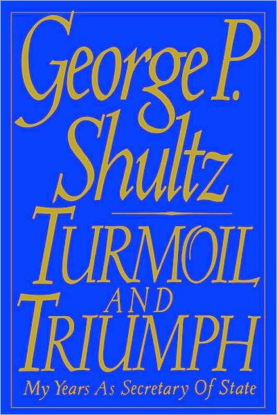 Turmoil and Triumph: Diplomacy, Power, and the Victory of the American Ideal - George Shultz - Kirjat - Scribner - 9780684803326 - tiistai 1. elokuuta 1995