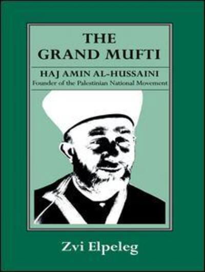 Cover for Z Elpeleg · The Grand Mufti: Haj Amin al-Hussaini, Founder of the Palestinian National Movement (Hardcover bog) (1993)