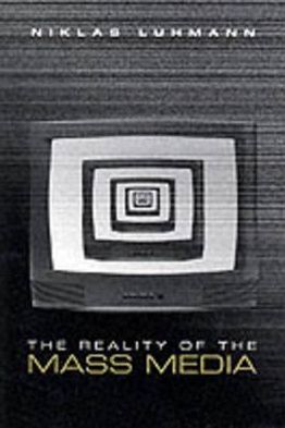 Cover for Luhmann, Niklas (Formerly at the University of Bielefeld, Germany) · The Reality of the Mass Media (Paperback Book) (2000)