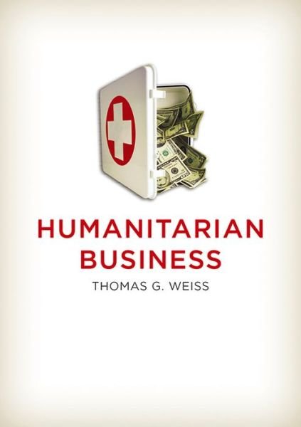Cover for Weiss, Thomas G. (City University of New York) · Humanitarian Business (Paperback Bog) (2013)