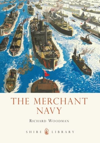 Cover for Richard Woodman · The Merchant Navy - Shire Library (Paperback Book) (2013)