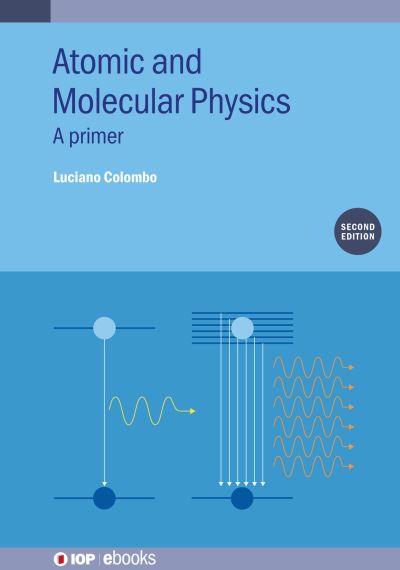Cover for Colombo, Luciano (University of Cagliari, Italy) · Atomic and Molecular Physics (Second Edition): A primer - IOP ebooks (Hardcover Book) (2023)