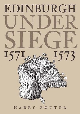 Edinburgh Under Siege 1571-1573 - Harry Potter - Bøker - The History Press Ltd - 9780752423326 - 1. september 2003