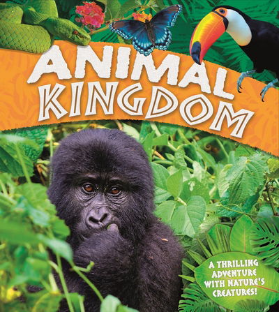 Cover for Claire Llewellyn · Animal Kingdom - A thrilling adventure through with nature's creatures (Hardcover Book) [Main Market Ed. - Uk, Export and Coeds edition] (2016)